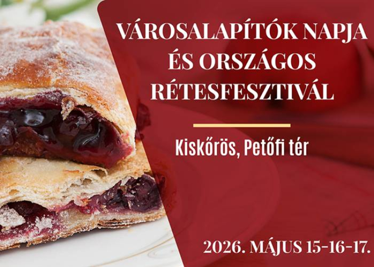 Orsz&aacute;gos R&eacute;tesfesztiv&aacute;l Kiskőr&ouml;s&ouml;n, 2026. m&aacute;jus 15-17.